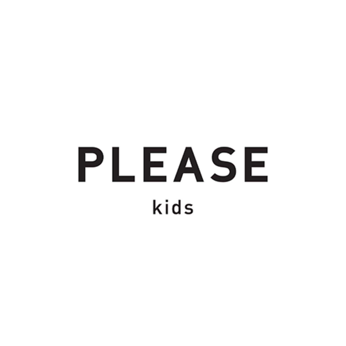 PLEASE KIDS
