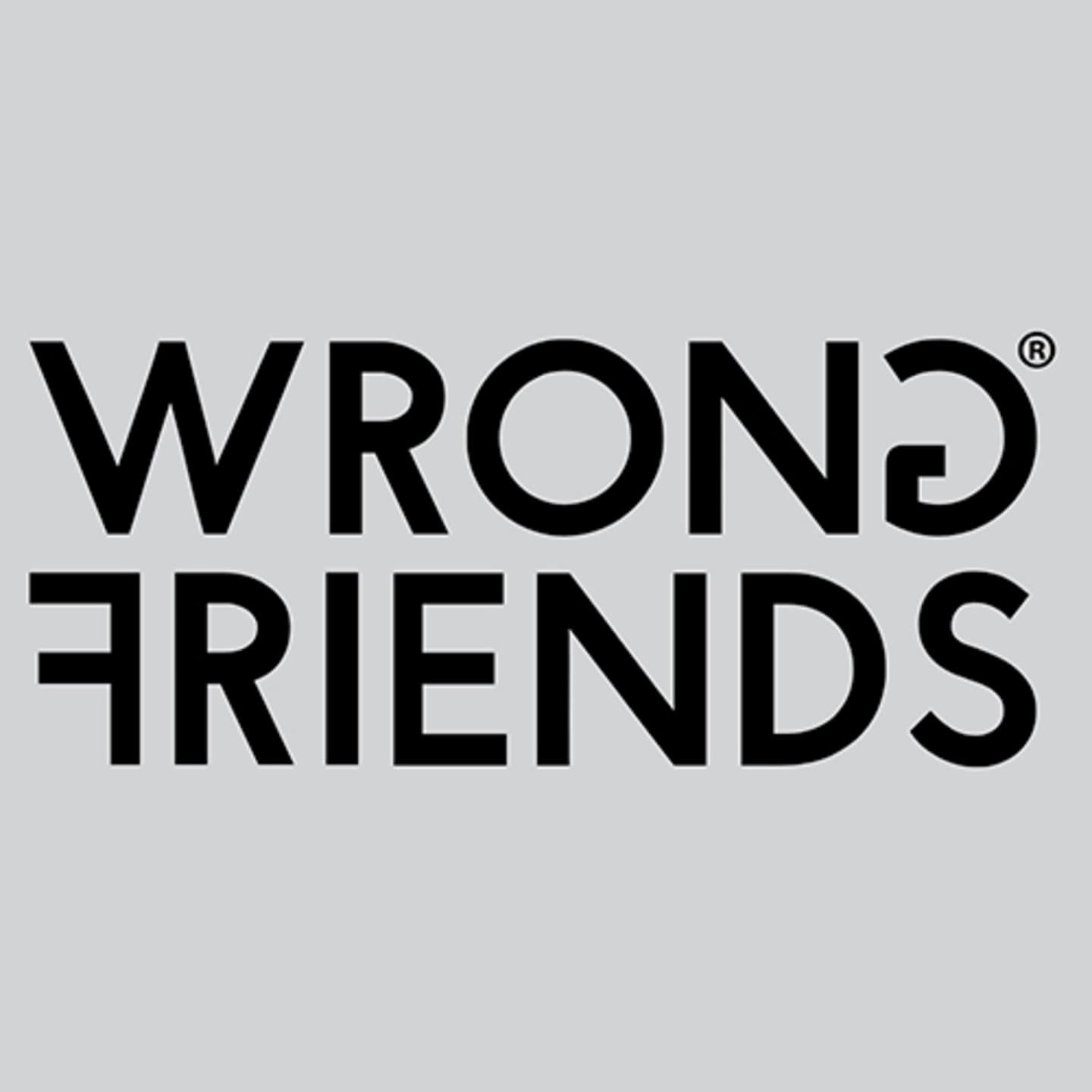 WRONG FRIENDS