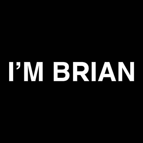 I'M BRIAN