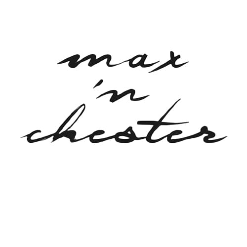 MAX'N CHESTER