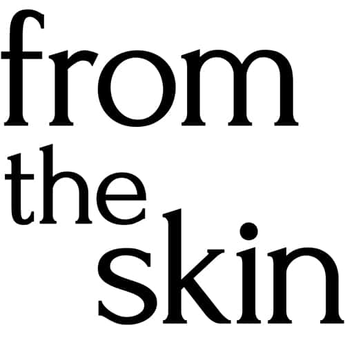 FROM THE SKIN
